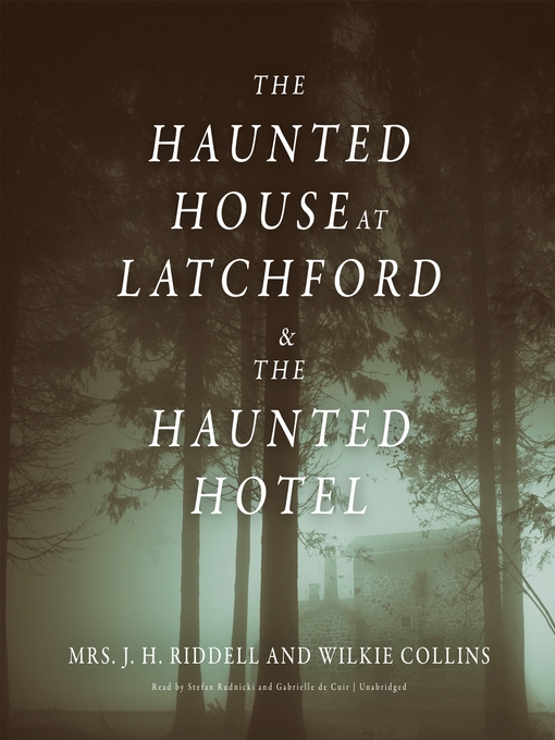 Title details for The Haunted House at Latchford & the Haunted Hotel by J. H. Riddell - Wait list